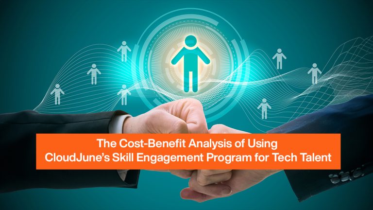 The Cost-Benefit Analysis of Using CloudJune’s   Skill Engagement Program for Tech Talent